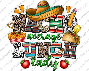 Nacho Average Lunch Lady PNG, Mexico Cooking Design (Digital Download)