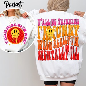 Y’all be thinking I’m funny I’m Mentally ill Png, Wavy Design, Front Pocket, Snarky PNG, Popular Png, Png designs, Trendy Png