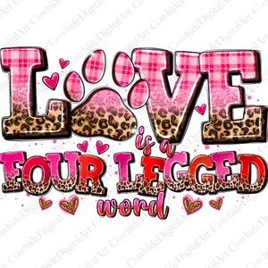 Love is a four legged word png sublimation design download, Valentine&#39;s Day png, Dog mom png, Cat mom png,Dog png,sublimate designs download
