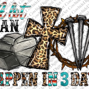 May include: A graphic design with the text "A lot can happen in 3 days" in a colourful font. The design includes a leopard print cross, a crown of thorns, a stone, and nails.
