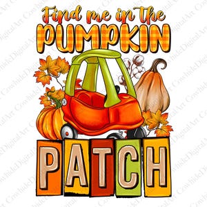 May include: A red toy car with a green roof and yellow wheels is surrounded by fall leaves and pumpkins. The text "Find me in the PUMPKIN PATCH" is written above the car.