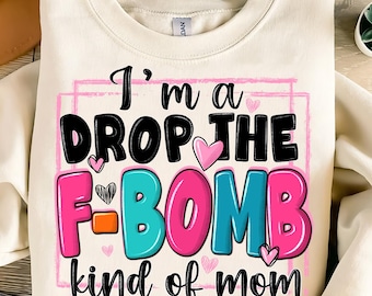 Snarky Mom F-Bomb PNG, Sarcastic Sublimation Design (Digital Download)