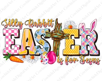 Silly Rabbit Easter is for Jesus PNG, Christian Easter Sublimation (Digital Download)