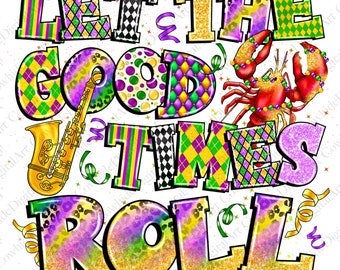 Mardi Gras Png, Let the Good Times Roll Sublimation Design (Digital Download)