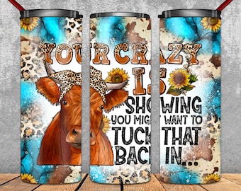Western Cow Tumbler PNG, Your Crazy Is Showing, Sublimation Design (Digital Download)