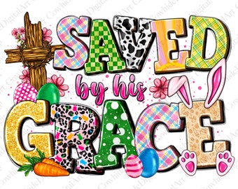 Saved by His Grace Easter PNG, Cross Sublimation Design (Digital Download)