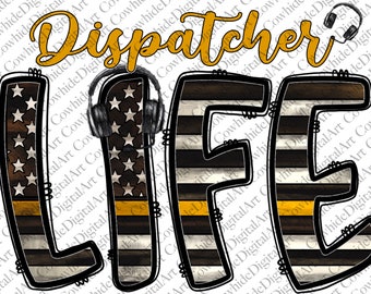 Dispatcher Life PNG: Sublimation Design (Digital Download)