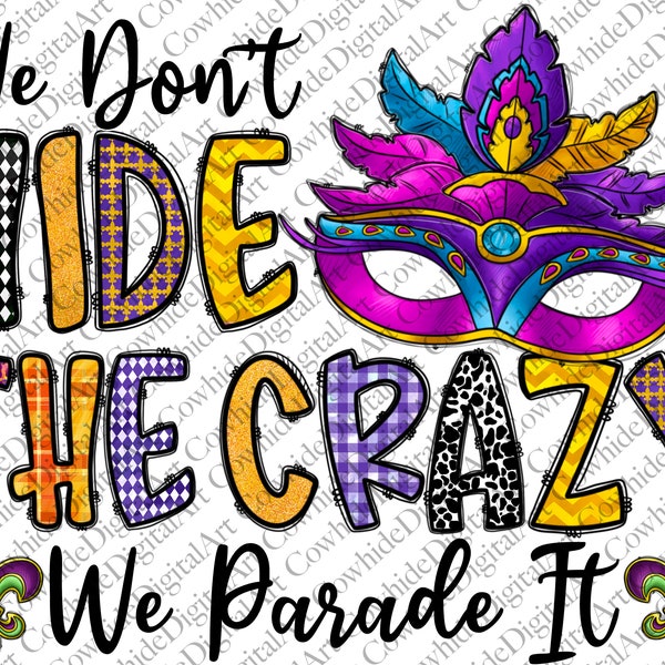 We don't hide the crazy we parade it png sublimation design download, Mardi Gras png, Mardi Gras png design, sublimate designs downloa