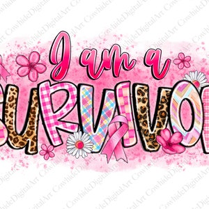 I am a survivor png sublimation design download, Breast Cancer png, Cancer Awareness png, Fight Cancer png, sublimate designs download
