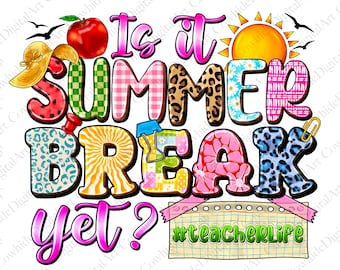 Is It Summer Break Yet PNG, Teacher Life Sublimation (Digital Download)