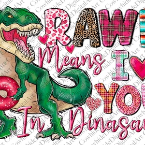 Valentine’s Day Png, Rawr Means I Love You in Dinosaur Png, Valentine Cut Files, Girls Png, Kids T-Rex, Silhouette, Cricut, Western png