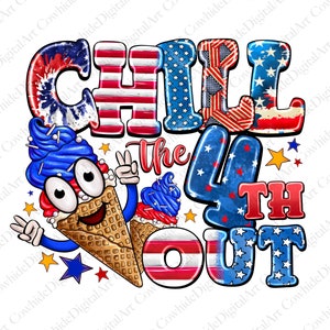 Chill The 4th Out PNG, Funny 4th of July PNG, 4th of July Png, Fourth of July Png, American Popsicle, Sublimation Designs,Digital Download