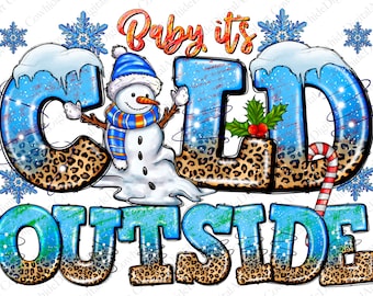 Baby It's Cold Outside PNG, Snowman Christmas Design (Digital Download)