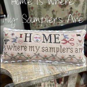 Home is Where My Sampler Are - Cross Stitch Chart by The Scarlett House/ Needlework MarketPlace 2024/ Ready to ship