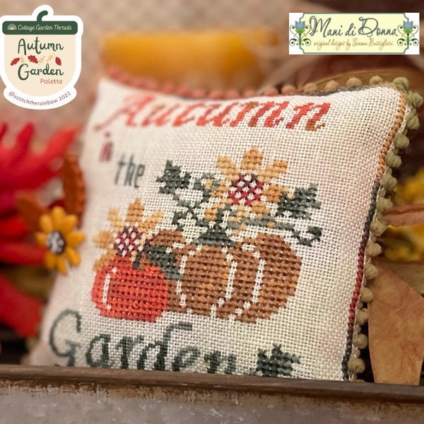 2022  Needlework EXPO NEW release- Mani di Donna -  "My Garden in Autumn"  pillow Chart