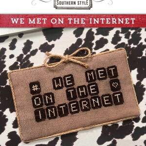 2023 Nashville Needlework Market  Exclusive from Dirty Annie&#39;s Southern Style - &quot;We met on the Internet&quot; chart/Ready to ship