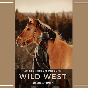 Könnte beinhalten: Eine Person mit Cowboyhut und Jacke steht neben einem braunen Pferd. Das Bild hat eine warme, rustikale Ästhetik. Der Text unten lautet "40 Lightroom Presets WILD WEST DESKTOP ONLY."