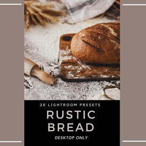 May include: A rustic loaf of bread sits on a wooden cutting board dusted with flour, next to a rolling pin. The image features the text "RUSTIC BREAD" and "DESKTOP ONLY" in a black box, with the words "20 LIGHTROOM PRESETS" above.