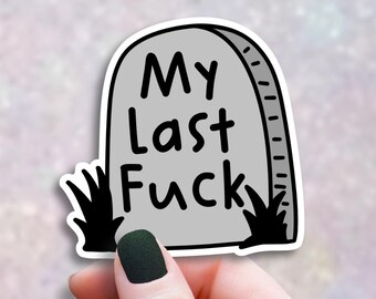 My Last F Tombstone Sticker, Dark Humor Coffin Decal, Funny Goth Gift for Her, Sarcastic Grave Sticker, Emo Aesthetic Laptop Decal