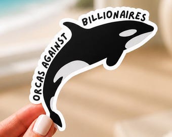 Orcas Against Billionaires Sticker, Sink The Rich Orca Decal, Whale Anarchy Sticker, Nature Protest Art, Eat The Rich, Sarcastic Boat Gift