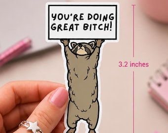 You're Doing Great Bitch Raccoon Sticker, Funny Trash Panda Motivational Decal, Cute Animal Water Bottle Sticker, Sarcastic Gift for Her,