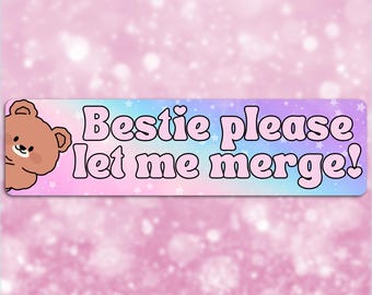 Bestie Please Let Me Merge Kawaii Bumper Sticker