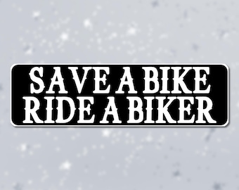 Save a Bike Ride a Biker Funny Motorcycle Bumper Sticker