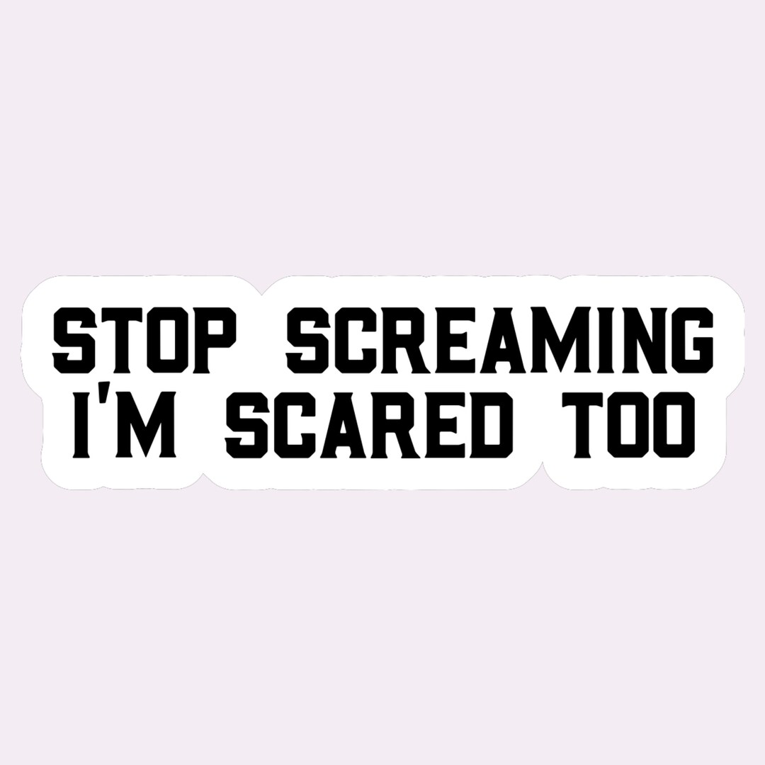 thumbnail image 2 of Stop Screamng, 'm Scared Too Stcker Funny EMS Stcker Medcal EMT Rn 2 of 9