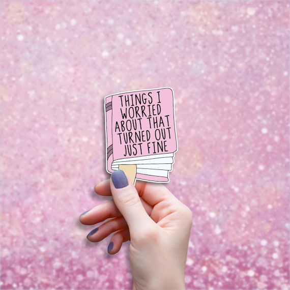 Things I Worried About That Turned Out Just Fine Sticker, Cute Mental Health Stickers, Anxiety Sticker, Dark Humor Decal, Sarcastic Gifts