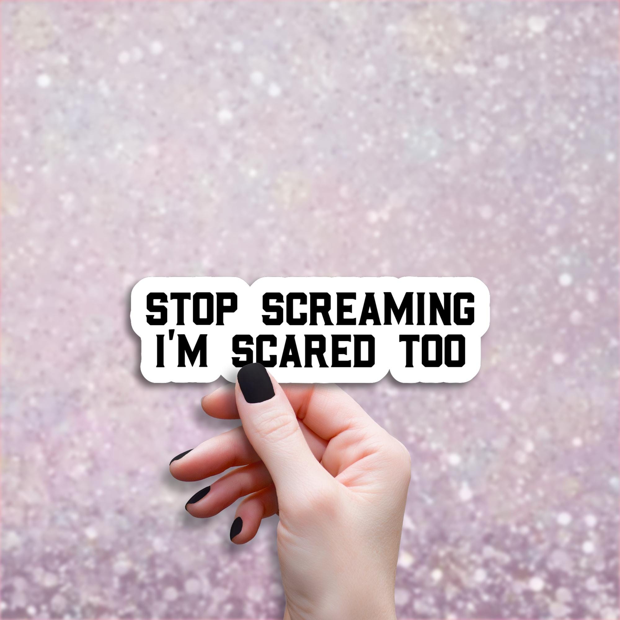 Stop Screaming Im Scared Too Sticker, Funny EMS First Responder Decal ...