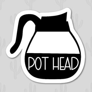 Pothead Sticker, Coffee Sticker, Caffeine Sticker, Funny Adult Sticker, Laptop Sticker, Gift for Coffee Lover, Fueled by Coffee, Coffee Pot