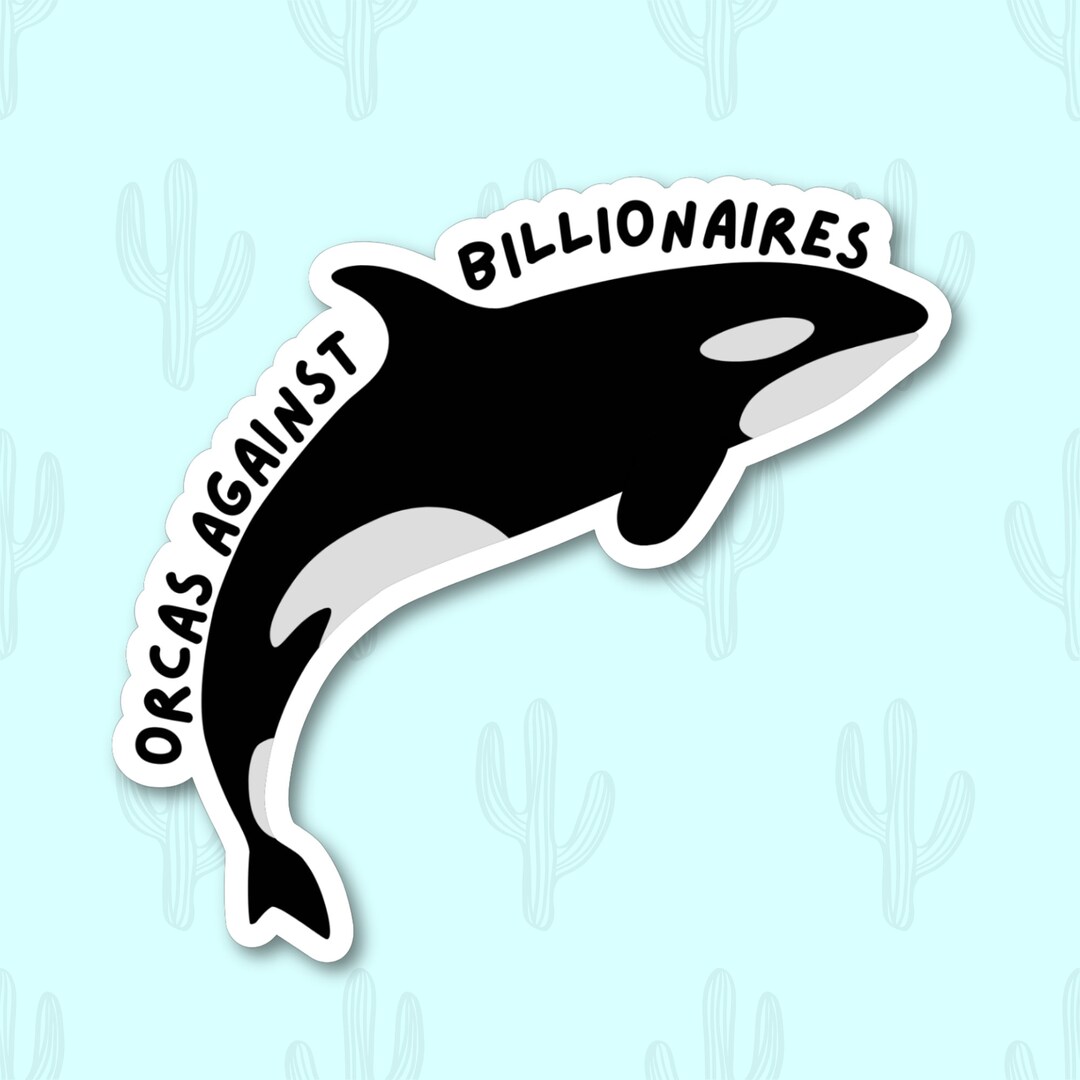 Orcas Against Billionaires Sticker, Sink the Rich Orca Sticker, Whale Sticker, Nature Sticker