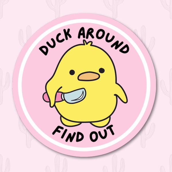 Duck around and find out sticker, Fafo Sticker, Duck Sticker, Funny Sticker, Cute Decal Stickers, Laptop Sticker, Best Friend Gift, Goose