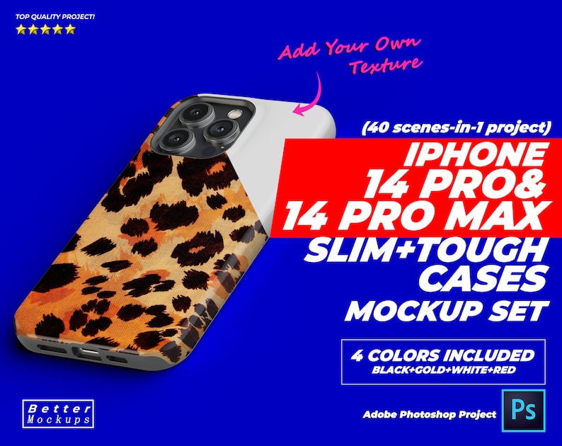 May include: Mockup of a leopard print iPhone 14 Pro and Pro Max slim and tough case. The mockup includes 40 scenes and 4 colors: black, gold, white, and red.  The text "Add Your Own Texture" is visible in the image.