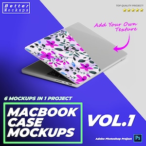 May include: A mockup of a laptop case with a floral design. The case is open and the laptop is visible. The text "Add Your Own Texture" is visible on the laptop screen. The text "6 Mockups in 1 Project" is visible below the laptop. The text "Macbook Case Mockups Vol. 1" is visible in the lower right corner of the image. The text "Adobe Photoshop Project" is visible in the lower right corner of the image.