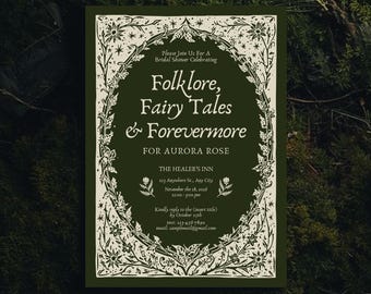 May include: A rectangular invitation card with a dark green background and cream-colored text and border. The border features intricate botanical illustrations. The text reads: Please Join Us For A Bridal Shower Celebrating Folklore, Fairy Tales & Forevermore FOR AURORA ROSE THE HEALER'S INN 123 Anywhere St., Any City November 28, 2026 12:00 - 3:00 pm Kindly reply to the (insert title) by October 15th text: 123-456-7890 email: samplemail@gmail.com