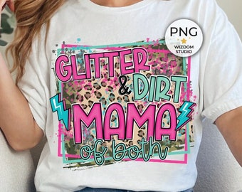 May include: A white t-shirt with a graphic design that says "Glitter & Dirt Mama of Both" in pink and blue lettering with a leopard print background.
