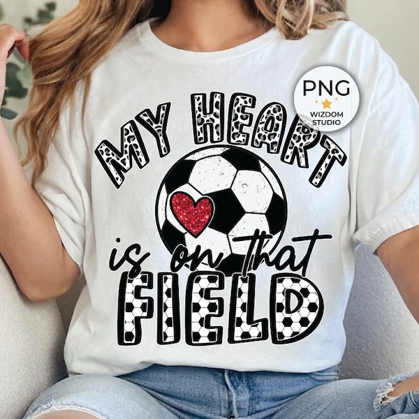 My Heart Is On That Field PNG Image, Soccer Letter Design, Sublimation Designs Downloads, PNG File