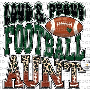 Loud & Proud Football Aunt PNG Image, Leopard Football Dark Green Design, Sublimation Designs Downloads, PNG File