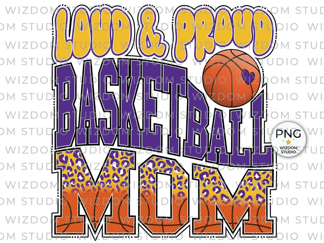 Loud & Proud Basketball Mom PNG Image, Leopard Basketball Purple Gold ...