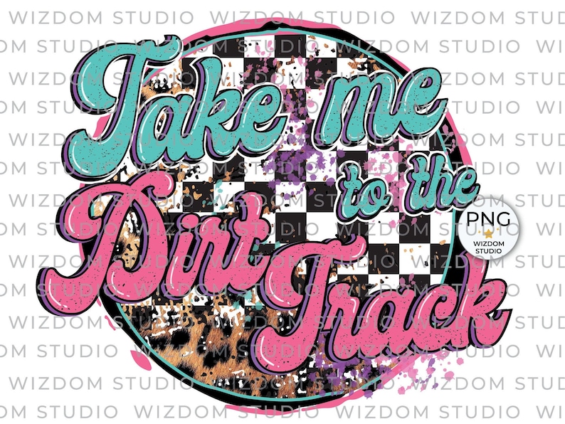 Take Me To The Dirt Track PNG