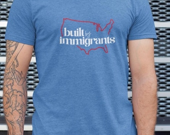 Built By Immigrants T Shirt, Social Justice Tee, Pro Immigration Activist Shirt, Protest Apparel, Abolish ICE, Anti-Trump, Pro-Democracy