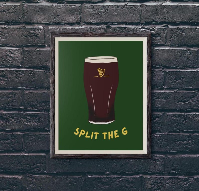 May include: A green poster with a glass of dark beer and the text "SPLIT THE G" in yellow.