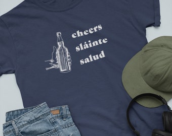 Cheers Slainte Salud Shirt, Beer Shirt, Toast Tee, Drinking Tee, Unisex Men Women T Shirt