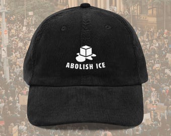 Abolish ICE Corduroy Hat, Democracy Anti-Trump Embroidered Cap, Unisex Protest Advocate Hat