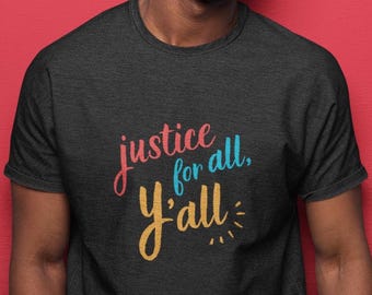Justice For All, Y'all T Shirt, Social Justice Tee, Pro Immigration Activist Shirt, Protest Apparel, Abolish ICE, Anti-Trump, Pro-Democracy