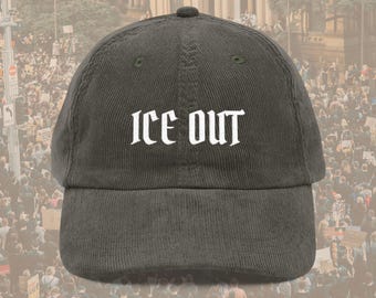 Abolish ICE Hat, 100% Cotton Corduroy with Embroidered ICE OUT Design