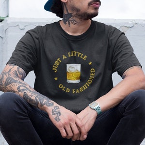 Just A Little Old Fashioned T Shirt, Whiskey Graphic Tee, Old Fashion Shirt, Bourbon Gift, Whiskey Gift Men, Unisex Men Women T Shirt