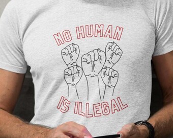 No Human Is Illegal Tshirt, Progressive Tee, Unisex Activist Shirt