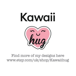 May include: Kawaii hug text with a pink heart with a smiling face and eyelashes. Find more of my designs here www.etsy.com/uk/shop/Kawaiihug
